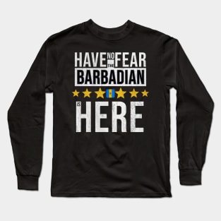 Have No Fear The Barbadian Is Here - Gift for Barbadian From Barbados Long Sleeve T-Shirt